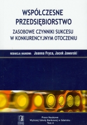 Współczesne przedsiębiorstwo Zasobowe czynniki sukcesu w konkurencyjnym otoczeniu