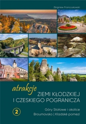Atrakcje Ziemi Kłodzkiej...T.2 - Zbigniew Franczukowski