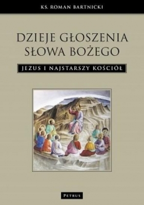 Dzieje głoszenia Słowa Bożego - Bartnicki Roman