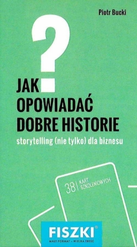 Fiszki. Jak opowiadać dobre historie? - Piotr Bucki