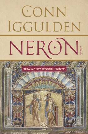 Neron. Tom 1 - Conn Iggulden