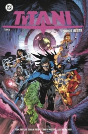 Tytani. Świat Bestii. Tom 2 - Tom Taylor, Ivan Reis, Lucas Meyer, Travis Moore