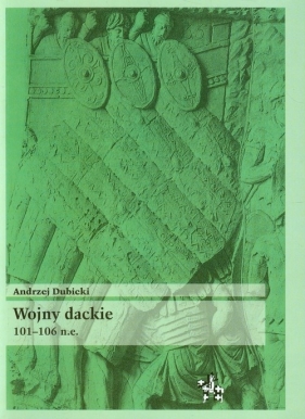 Wojny dackie 101-106 n.e. - Dubicki Andrzej