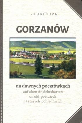 Gorzanów na dawnych pocztówkach - Robert Duma