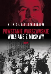 Powstanie Warszawskie widziane z Moskwy - Iwanow Nikołaj