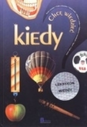 Chcę wiedzieć. Tom 10. Kiedy? - Krzysztof Jędrzejewski (red.)