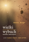 Wielki wybuch Narodziny wszechświata Singh Simon