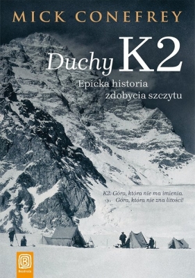Duchy K2 Epicka historia zdobycia szczytu - Conefrey Mick