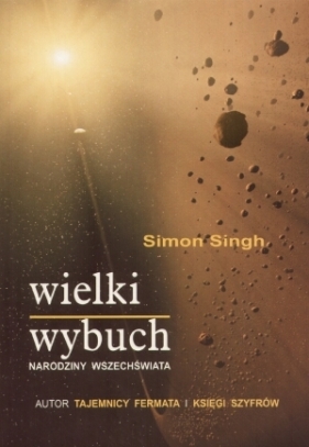 Wielki wybuch Narodziny wszechświata - Singh Simon