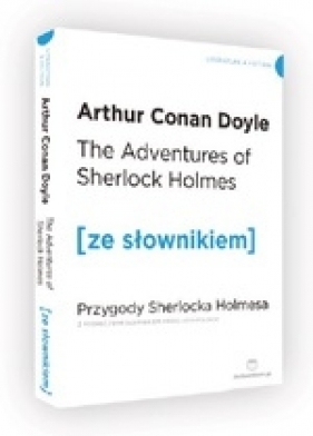 The Adventures of Sherlock Holmes / Prygody Sherlocka Holmesa (ze słownikiem) - Arthur Conan Doyle
