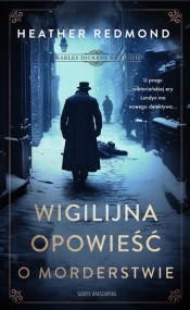 Charles Dickens na tropie. Wigilijna opowieść o morderstwie - Heather Redmond