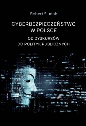Cyberbezpieczeństwo w Polsce - Siudak Robert