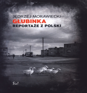 Głubinka Reportaże z Polski - Jędrzej Morawiecki