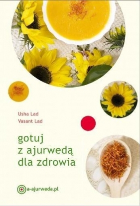 Gotuj z ajurwedą dla zdrowia - Usha Lad, Vasant Lad