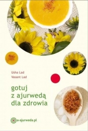 Gotuj z ajurwedą dla zdrowia - Usha Lad, Vasant Lad