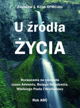 U źródła Życia - Zdzisław Józef Kijas