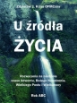 U źródła Życia - Zdzisław Józef Kijas