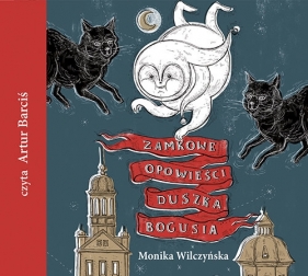 Zamkowe opowieści duszka Bogusia - Monika Wilczyńska