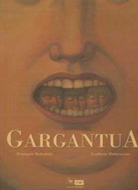 Gargantua - Francois Rabelais, Ludovic Debeurme