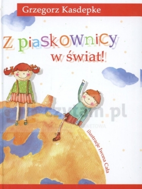 Z piaskownicy w świat! - Kasdepke Grzegorz<br />