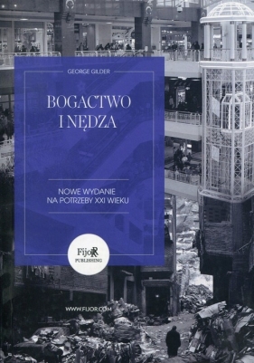 Bogactwo i nędza - George Gilder