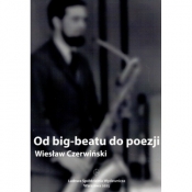 Od big-beatu do poezji - Wiesław Czerwiński