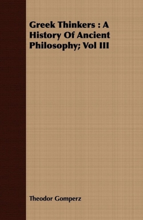Greek Thinkers - Gomperz Theodor