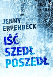 Iść, szedł, poszedł - Jenny Erpenbeck