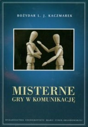 Misterne gry w komunikację - Bożydar Kaczmarek