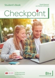 Checkpoint B1+ Student`s Book. Język angielski. Podręcznik wieloletni dla liceum i technikum - David Spencer, Cichmińska Monika