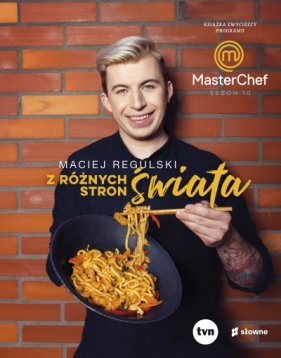 Z różnych stron świata. Książka zwycięzcy programu MasterChef - Maciej Regulski