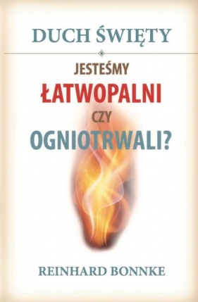 Duch Święty Jesteśmy łatwopalni czy ogniotrwali? - Reinhard Bonnke
