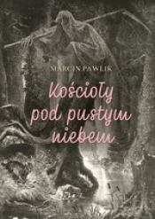 Kościoły pod pustym niebem - Marcin Pawlik