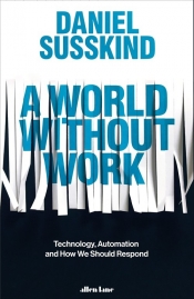 A World Without Work - Susskind Daniel
