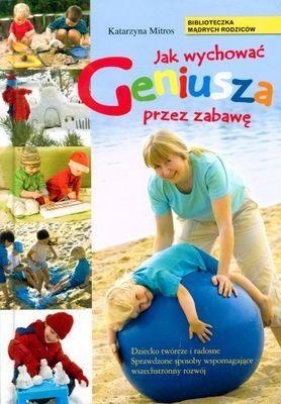 Jak wychować geniusza przez zabawę - Mitros Katarzyna