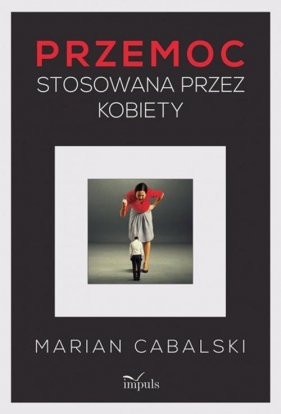 Przemoc stosowana przez kobiety - Marian Cabalski