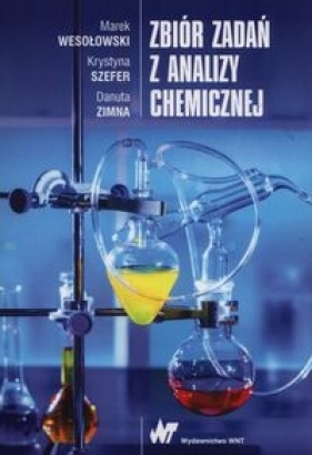 Zbiór zadań z analizy chemicznej. - Wesołowski Marek, Szefer Krystyna, Zimna Danuta