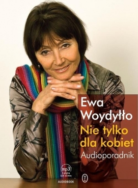 Nie tylko dla kobiet Audioporadnik (Audiobook) - Ewa Woydyłło