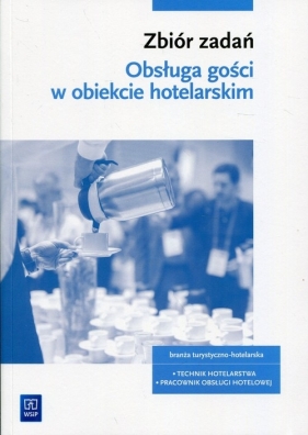 Zbiór zadań. Obsługa gości w obiekcie świadczącym usługi hotelarskie. - Witold Drogoń, Bożena Granecka-Wrzosek