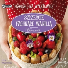 Dobre myśli T.3 Szczęście pachnące wanilią CD - Magdalena Witkiewicz