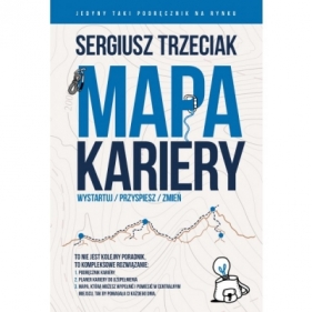 Mapa Kariery. Wystartuj/Przyspiesz/Zmień - Trzeciak Sergiusz