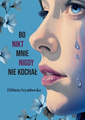 Bo nikt mnie nigdy nie kochał - Elżbieta Szymborska