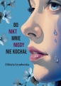 Bo nikt mnie nigdy nie kochał - Elżbieta Szymborska