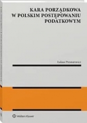Kara porządkowa w polskim postępowaniu podatkowym - Łukasz Presnarowicz