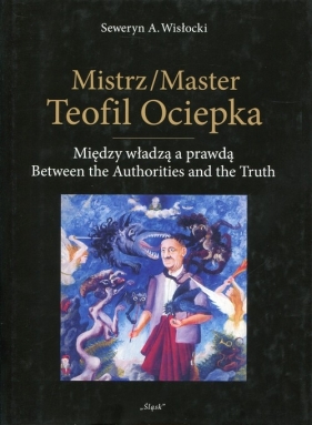 Mistrz Teofil Ociepka - Seweryn Aleksander Wisłocki