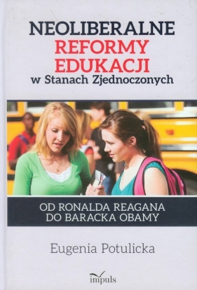 Neoliberalne reformy edukacji w Stanach Zjednoczonych - Eugenia Potulicka