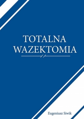 Totalna Wazektomia - Eugeniusz Siwik