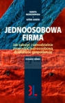 Jednoosobowa firma Jak założyć i samodzielnie prowadzić jednoosobową Młodzikowska Danuta, Lundeń Bjorn