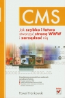 CMS Jak szybko i łatwo stworzyć stronę WWW i zarządzać nią Paweł Frankowski