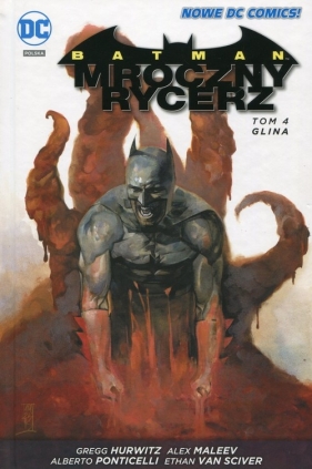 Batman Mroczny rycerz. Glina. Tom 4 - Alberto Ponticelli, Alex Maleev, Gregg Hurwitz